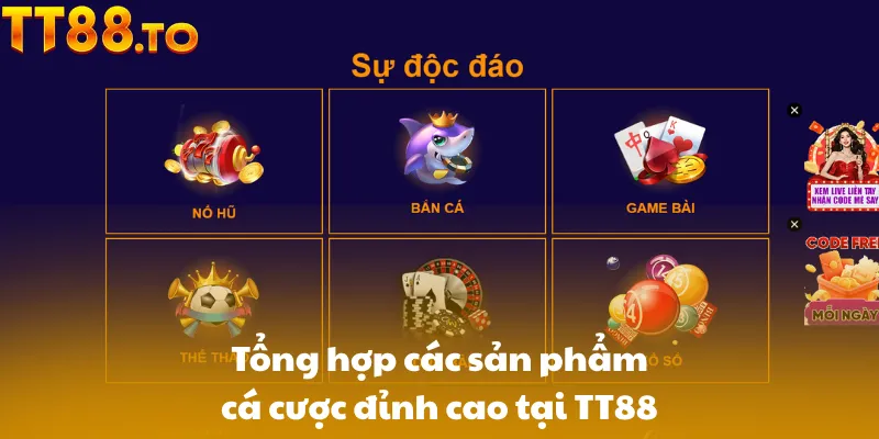 Tổng hợp các sản phẩm cá cược đỉnh cao tại TT88
